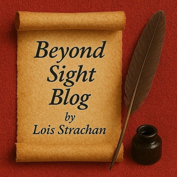 A parchment scroll with bold black text that readsBeyond Sight Blog, by Lois Strachan. The scroll rests on a textured red surface with a large feather quill pen and a small black ink pot beside it, giving a vintage feel to the image.